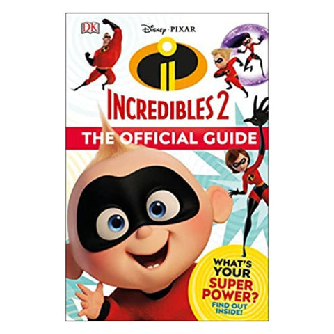 Disney Pixar: The Incredibles 2: The Official Guide